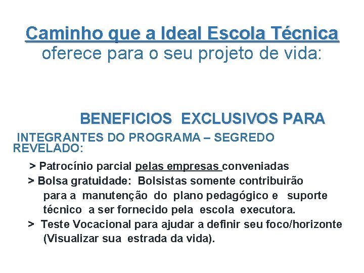 Caminho que a Ideal Escola Técnica oferece para o seu projeto de vida: BENEFICIOS