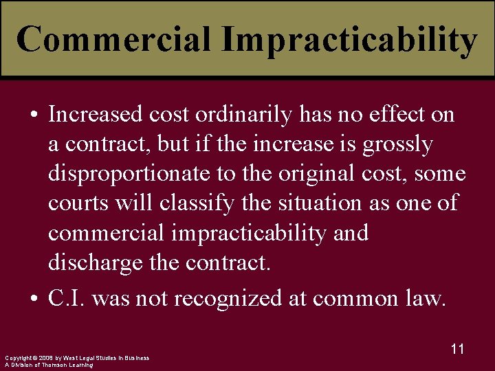 Commercial Impracticability • Increased cost ordinarily has no effect on a contract, but if