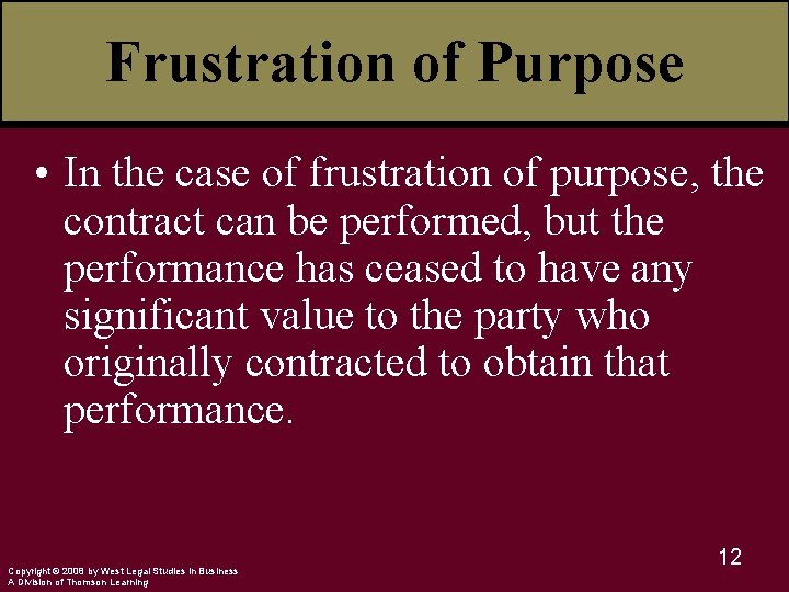 Frustration of Purpose • In the case of frustration of purpose, the contract can