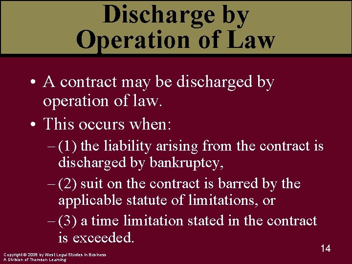 Discharge by Operation of Law • A contract may be discharged by operation of