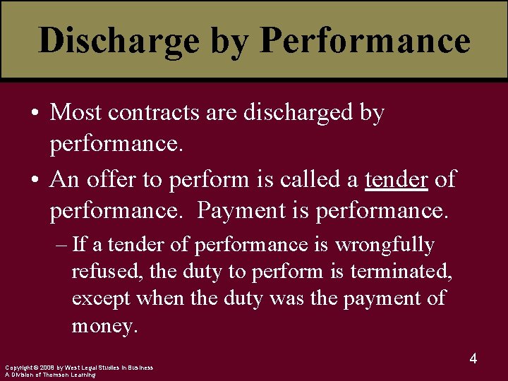 Discharge by Performance • Most contracts are discharged by performance. • An offer to
