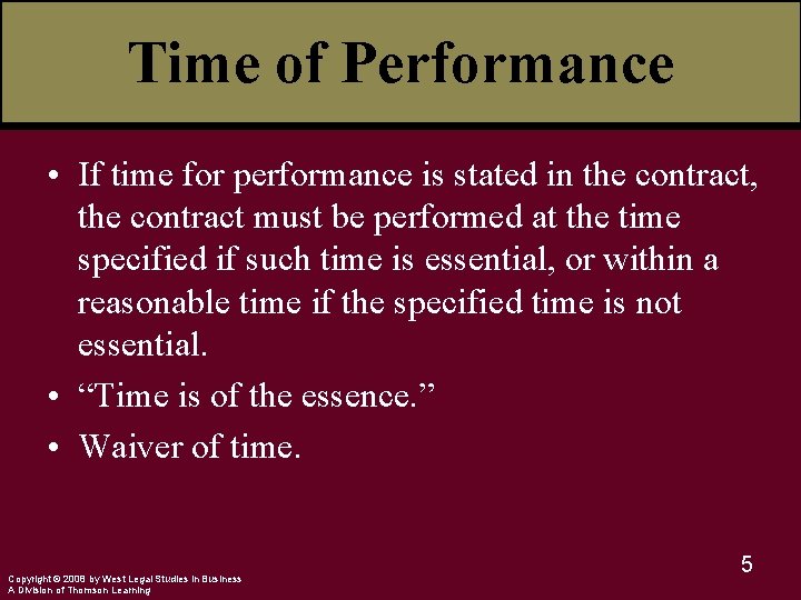 Time of Performance • If time for performance is stated in the contract, the