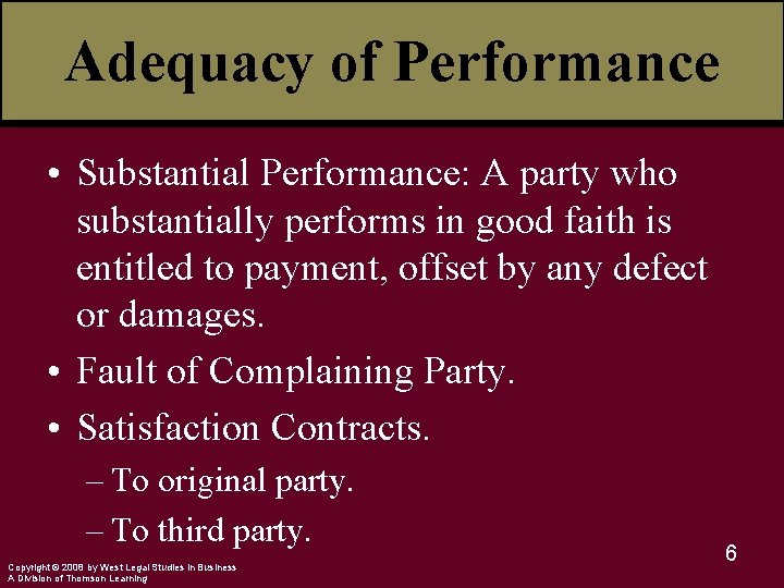 Adequacy of Performance • Substantial Performance: A party who substantially performs in good faith