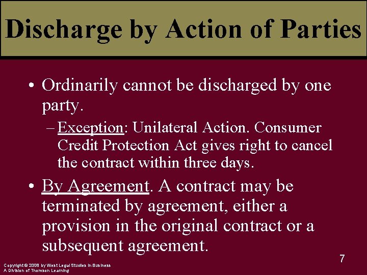 Discharge by Action of Parties • Ordinarily cannot be discharged by one party. –
