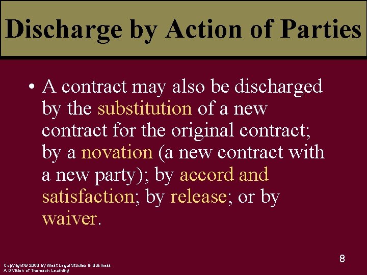Discharge by Action of Parties • A contract may also be discharged by the