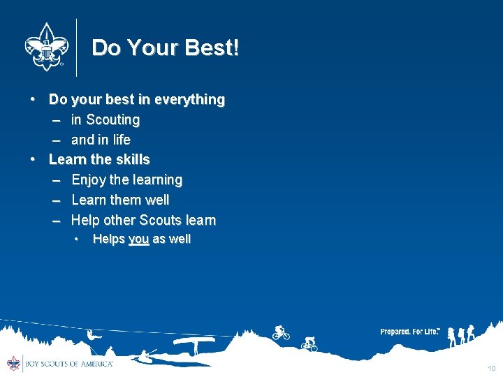 Do Your Best! • Do your best in everything – in Scouting – and
