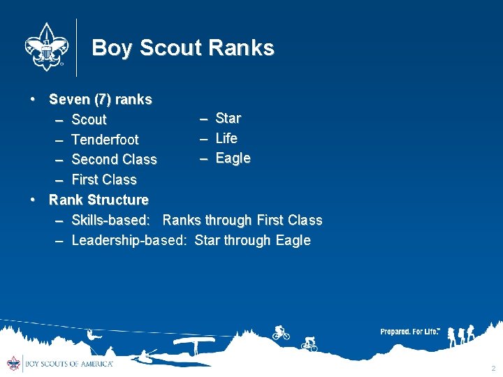 Boy Scout Ranks • Seven (7) ranks – Star – Scout – Life –