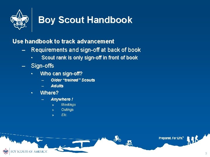 Boy Scout Handbook Use handbook to track advancement – Requirements and sign-off at back