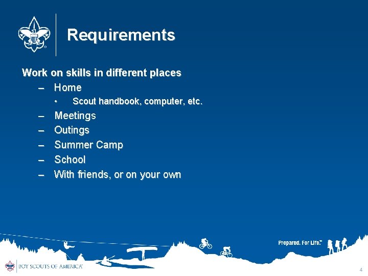 Requirements Work on skills in different places – Home • – – – Scout