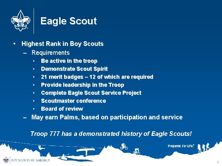 Eagle Scout • Highest Rank in Boy Scouts – Requirements • • Be active
