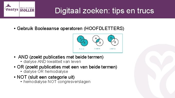 Digitaal zoeken: tips en trucs • Gebruik Booleaanse operatoren (HOOFDLETTERS) • AND (zoekt publicaties