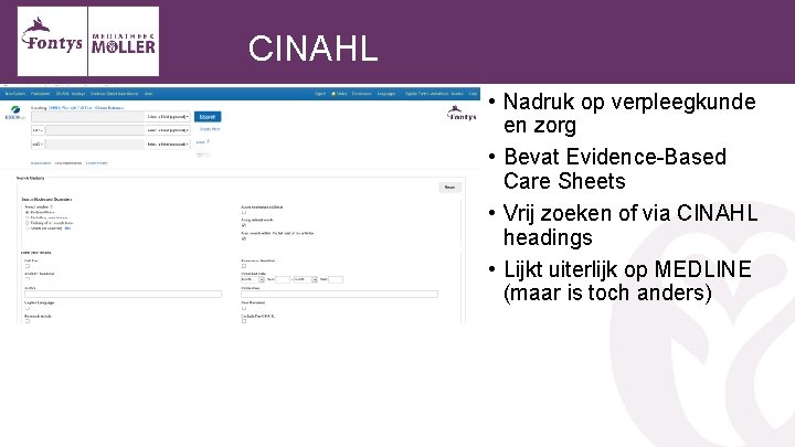 CINAHL • Nadruk op verpleegkunde en zorg • Bevat Evidence-Based Care Sheets • Vrij
