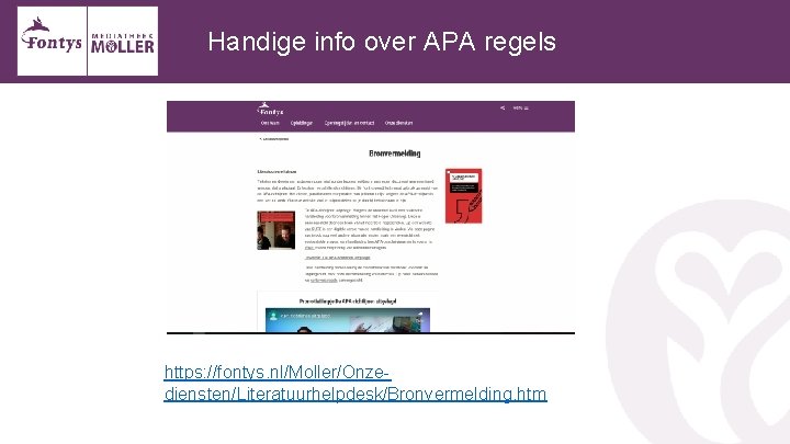 Handige info over APA regels https: //fontys. nl/Moller/Onzediensten/Literatuurhelpdesk/Bronvermelding. htm 