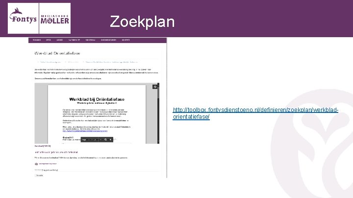 Zoekplan http: //toolbox. fontysdienstoeno. nl/definieren/zoekplan/werkbladorientatiefase/ 
