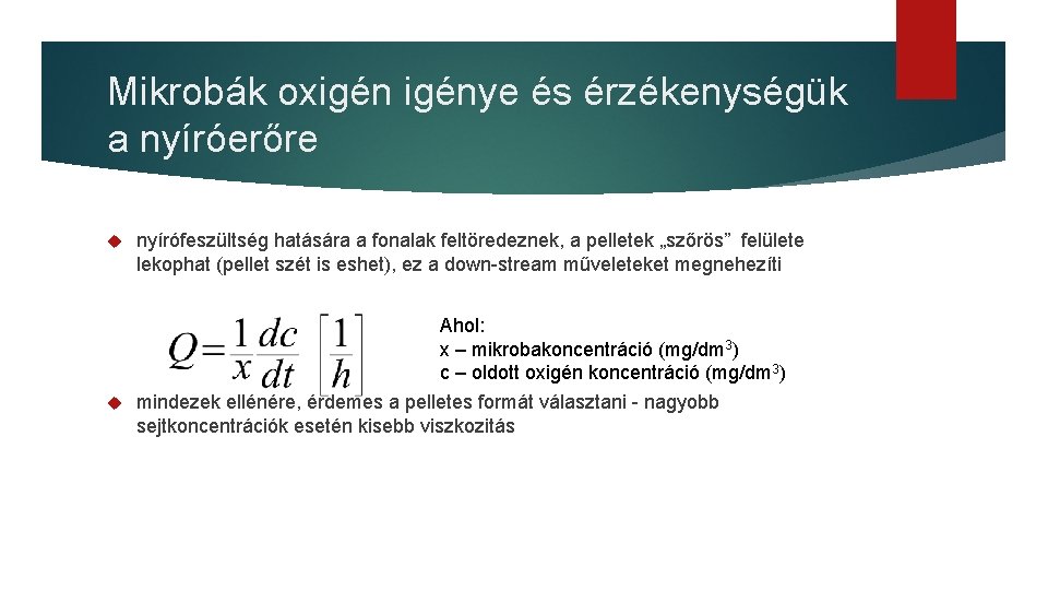 Mikrobák oxigénye és érzékenységük a nyíróerőre nyírófeszültség hatására a fonalak feltöredeznek, a pelletek „szőrös”