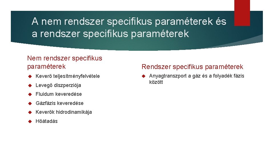 A nem rendszer specifikus paraméterek és a rendszer specifikus paraméterek Nem rendszer specifikus paraméterek