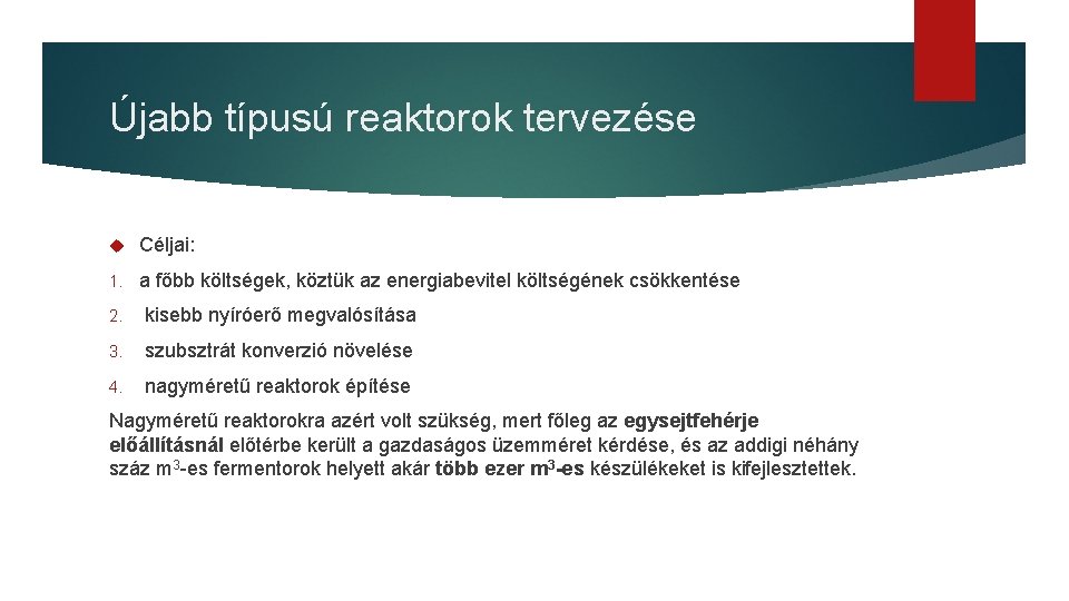 Újabb típusú reaktorok tervezése Céljai: 1. a főbb költségek, köztük az energiabevitel költségének csökkentése