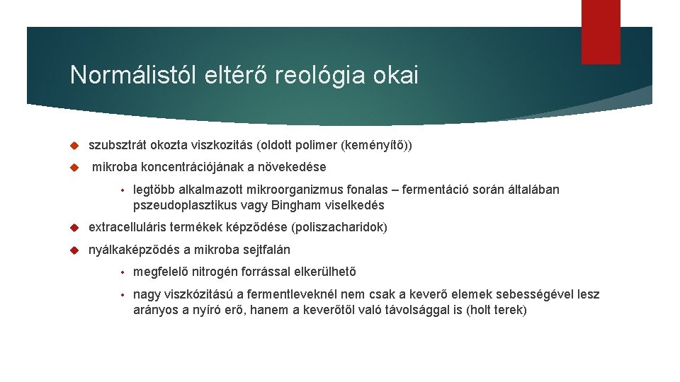 Normálistól eltérő reológia okai szubsztrát okozta viszkozitás (oldott polimer (keményítő)) mikroba koncentrációjának a növekedése