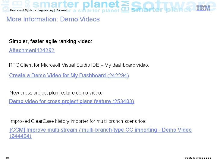 Software and Systems Engineering | Rational More Information: Demo Videos Simpler, faster agile ranking