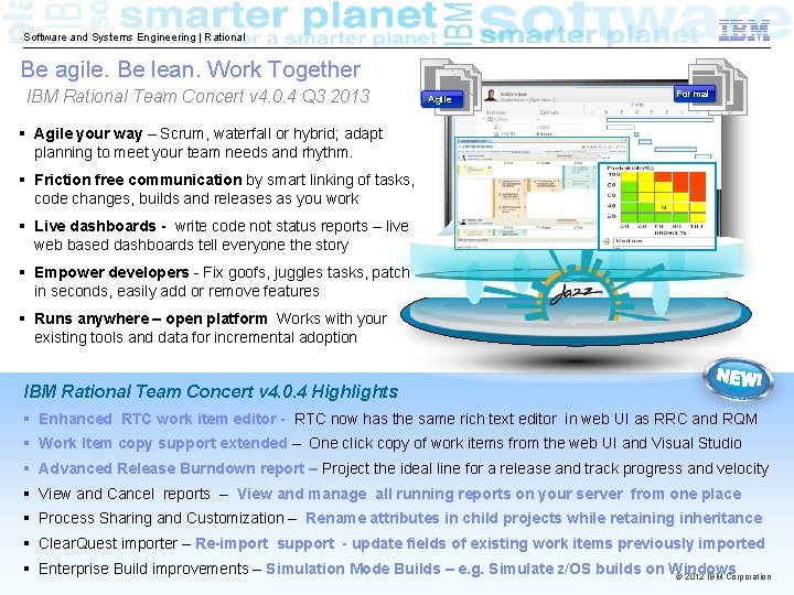 Software and Systems Engineering | Rational Be agile. Be lean. Work Together IBM Rational