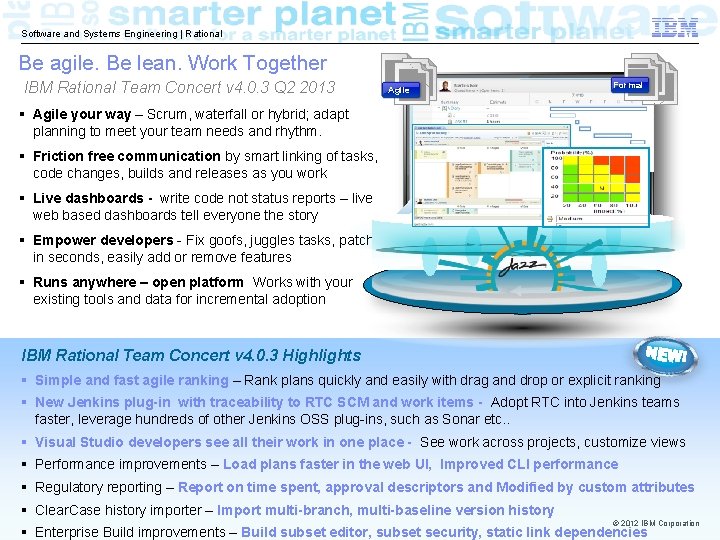 Software and Systems Engineering | Rational Be agile. Be lean. Work Together IBM Rational