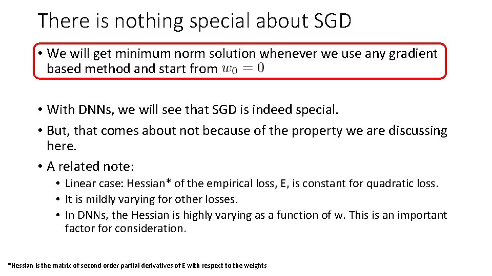 There is nothing special about SGD • We will get minimum norm solution whenever
