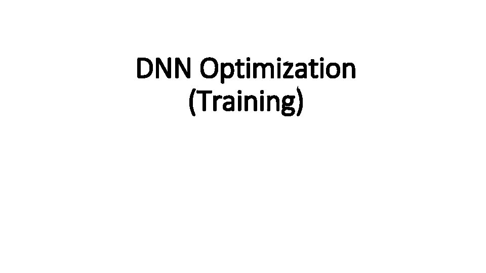 DNN Optimization (Training) 