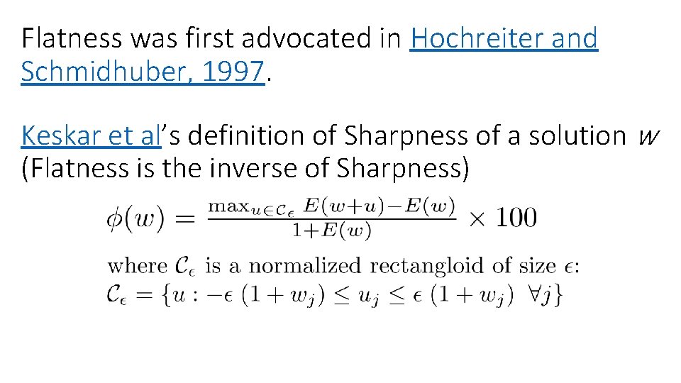 Flatness was first advocated in Hochreiter and Schmidhuber, 1997. Keskar et al’s definition of