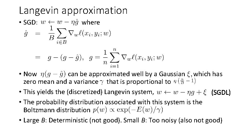 Langevin approximation • SGD: where • Now can be approximated well by a Gaussian