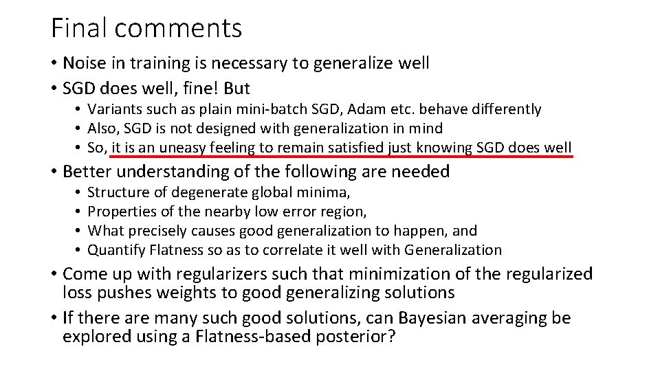 Final comments • Noise in training is necessary to generalize well • SGD does