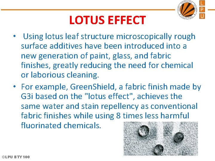 LOTUS EFFECT • Using lotus leaf structure microscopically rough surface additives have been introduced