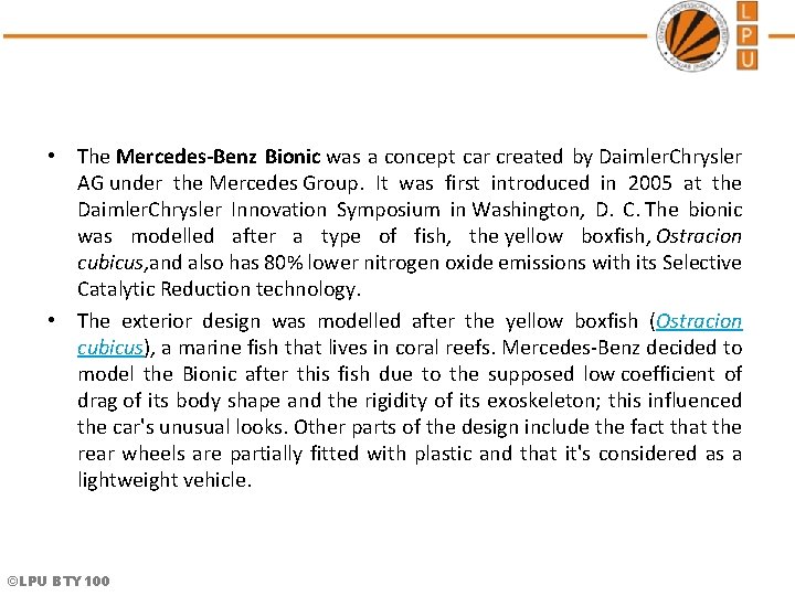  • The Mercedes-Benz Bionic was a concept car created by Daimler. Chrysler AG