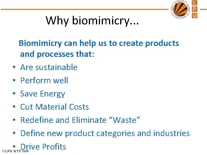 Why biomimicry. . . • • Biomimicry can help us to create products and