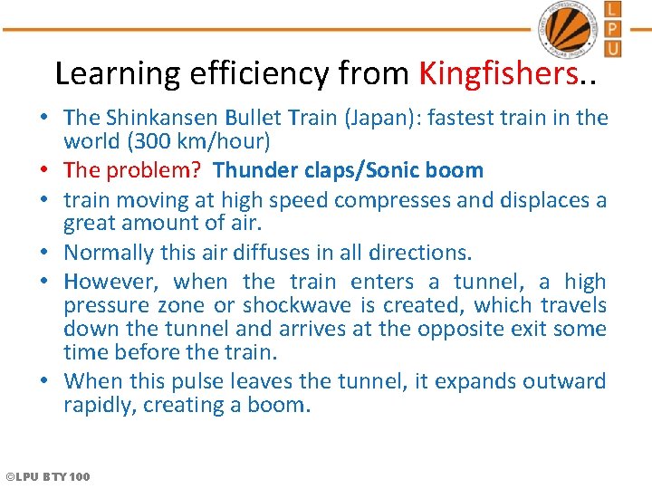 Learning efficiency from Kingfishers. . • The Shinkansen Bullet Train (Japan): fastest train in