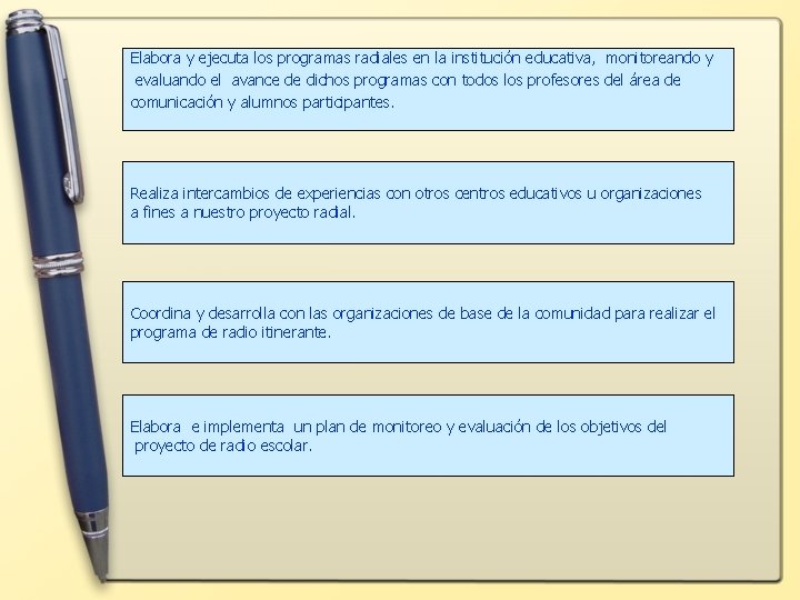 Elabora y ejecuta los programas radiales en la institución educativa, monitoreando y evaluando el