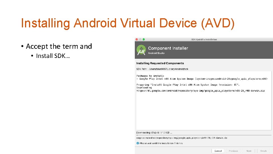 Installing Android Virtual Device (AVD) • Accept the term and • Install SDK… 