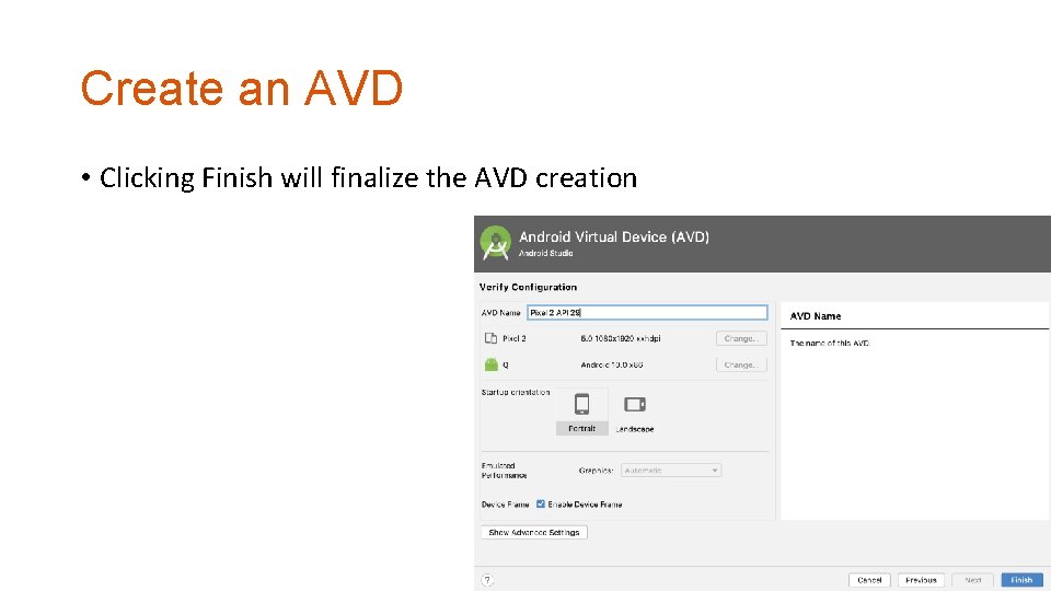 Create an AVD • Clicking Finish will finalize the AVD creation 