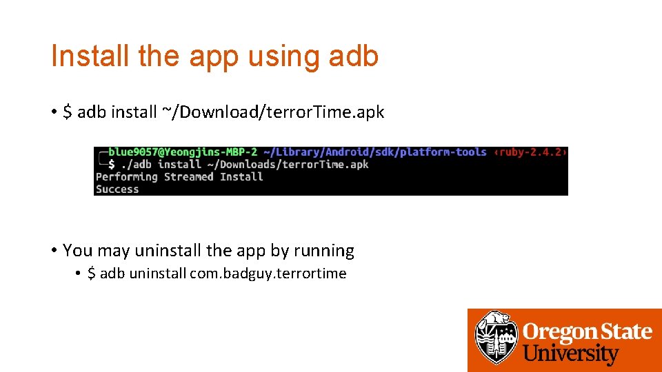 Install the app using adb • $ adb install ~/Download/terror. Time. apk • You
