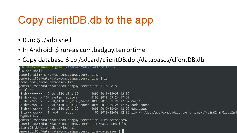 Copy client. DB. db to the app • Run: $. /adb shell • In