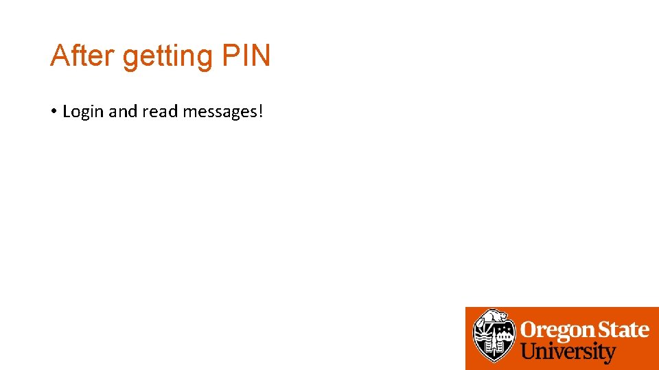 After getting PIN • Login and read messages! 