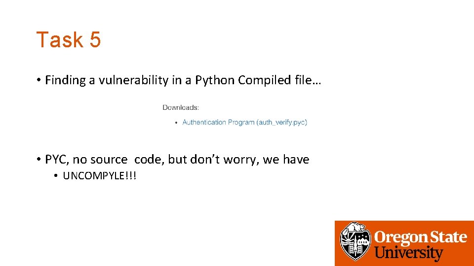 Task 5 • Finding a vulnerability in a Python Compiled file… • PYC, no