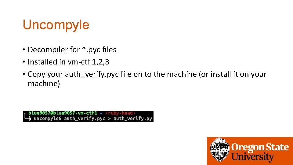 Uncompyle • Decompiler for *. pyc files • Installed in vm-ctf 1, 2, 3