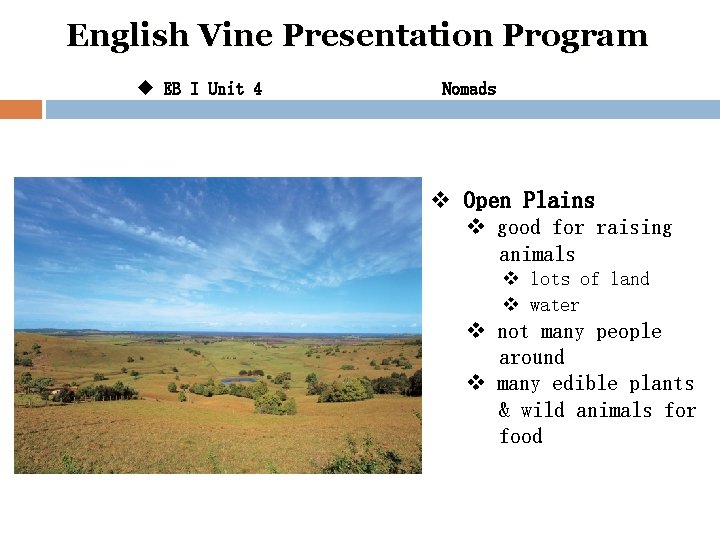 English Vine Presentation Program u EB I Unit 4 Nomads v Open Plains v