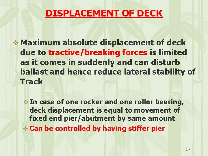 DISPLACEMENT OF DECK v Maximum absolute displacement of deck due to tractive/breaking forces is