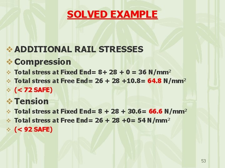 SOLVED EXAMPLE v ADDITIONAL RAIL STRESSES v Compression v Total stress at Fixed End=