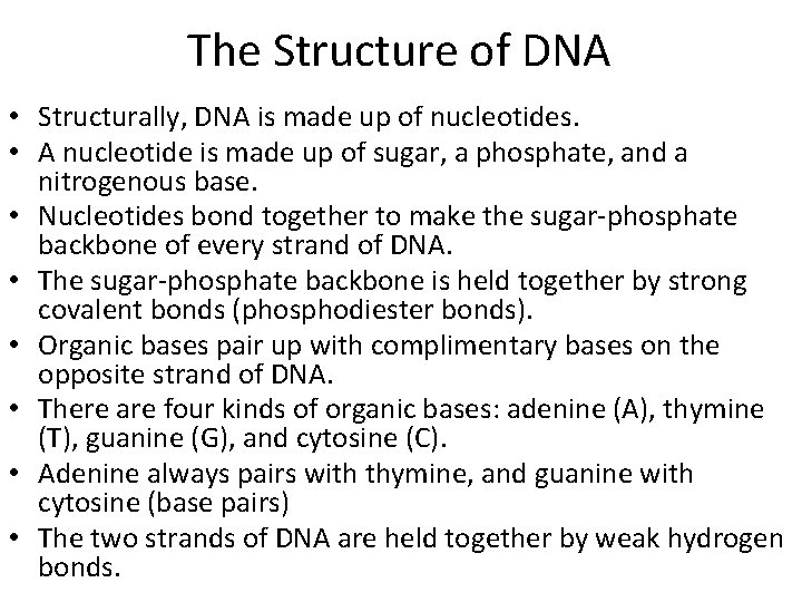 The Structure of DNA • Structurally, DNA is made up of nucleotides. • A