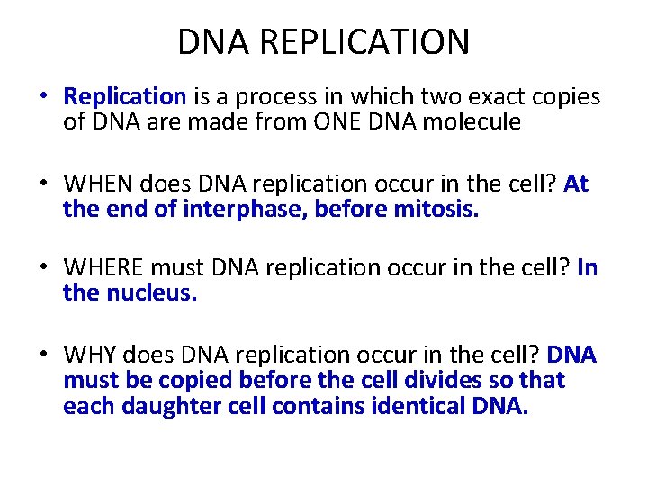 DNA REPLICATION • Replication is a process in which two exact copies of DNA