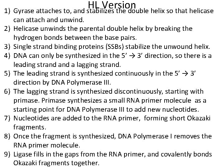 HL Version 1) Gyrase attaches to, and stabilizes the double helix so that helicase