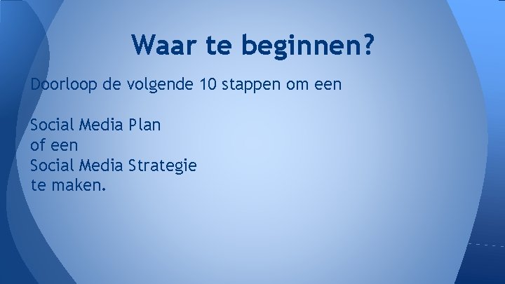 Waar te beginnen? Doorloop de volgende 10 stappen om een Social Media Plan of