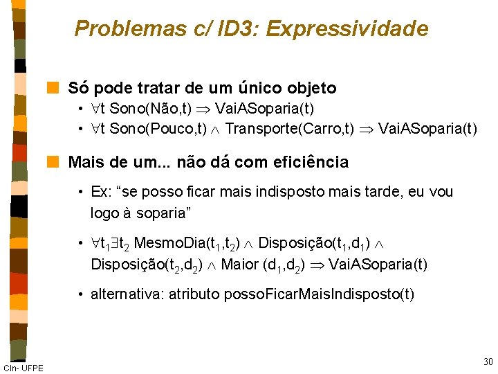 Problemas c/ ID 3: Expressividade n Só pode tratar de um único objeto •